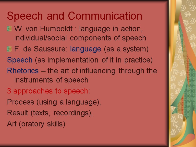 Speech and Communication W. von Humboldt : language in action, individual/social components of speech